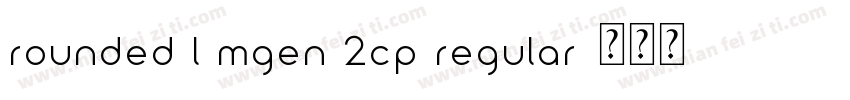 Rounded L Mgen 2cp regular字体转换